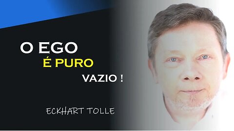 O EGO É PURO VAZIO, ECKHART TOLLE DUBLADO