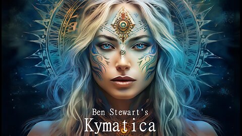 Kymatica - Documentary By Ben Stewart