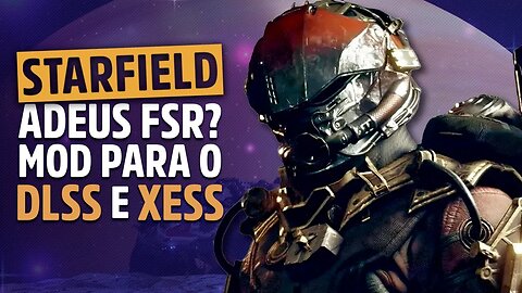 AGORA SIM! MAIS FPS no Starfield com o DLSS e XeSS! Fizeram o MOD! (Starfield DLSS Mod)