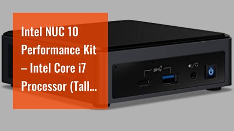 Intel NUC 10 Performance Kit – Intel Core i7 Processor (Tall Chassis)