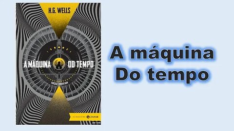 a máquina do tempo - Capítulo 01