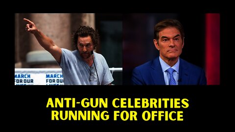 Anti-Gun Celebrities Running For Office (Dr. Oz & Matthew McConaughey)