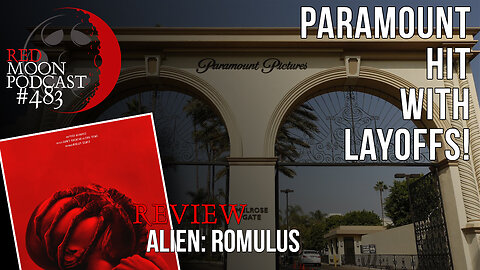 Paramount Hit With Layoffs! | Alien: Romulus Review | RMPodcast Episode 483