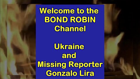 Ukraine and Missing Reporter Gonzalo Lira