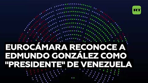 Eurocámara reconoce a Edmundo González como "presidente" de Venezuela