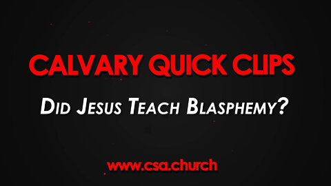 Did Jesus Teach Blasphemy?