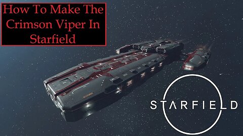 How To Build The Crimson Viper In Starfield (Custom Ship)