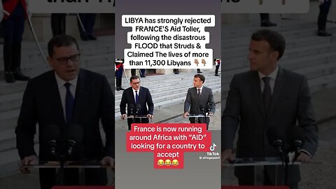 #Libya Rejects #France #Macron #Europe #EU. #Libyan #Africa #African #AID #Flood