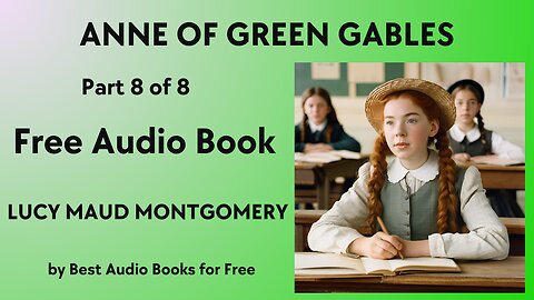 Anne of Greene Gables - Part 8 of 8 - by Lucy Maud Montgomery - Best Audio Books for Free