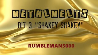 METALMELT - Bit 3: Shakey Shakey