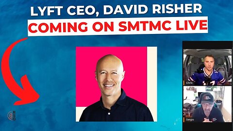 Lyft's CEO David Risher Coming On SMTMC LIVE