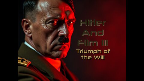 Hitler and Film III: Triumph of the Will