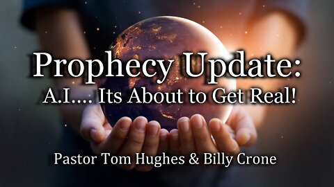 Prophecy Update: A.I… It’s About to Get Real!