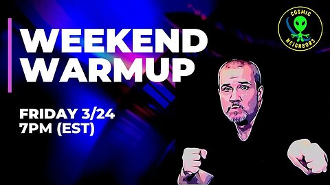 The Weekend Warmup - 3-24-23