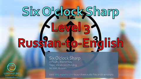 Six O’clock Sharp: Level 3 - Russian-to-English