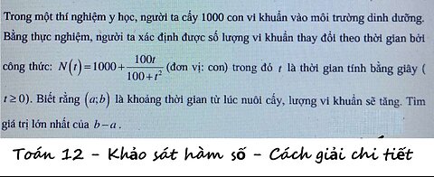 Toán 12: Trong một thí nghiệm y học, người ta cấy 1000 con vi khuẩn vào môi trường dinh dưỡng