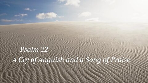 A Cry of Anguish and a Song of Praise - Psalm 22 - Sello sa Mahlomola le Sefela sa Thoriso