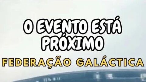 O Evento está próximo - Federação Galáctica