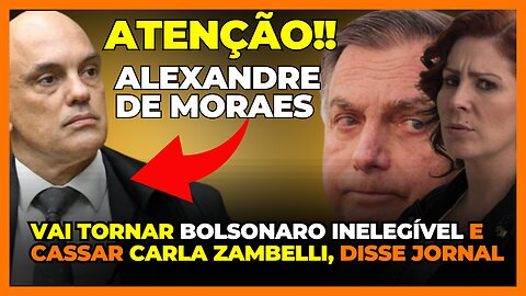 URGENTE | SEGUNDO O ESTADÃO está tudo certo para tornar BOLSONARO INELEGÍVEL E CASSAR CARLA ZAMBELLI