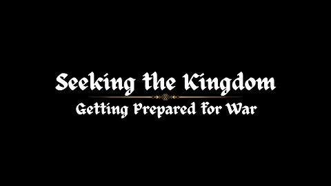 Getting PREPARED for War | Seeking the Kingdom - Ep. #5