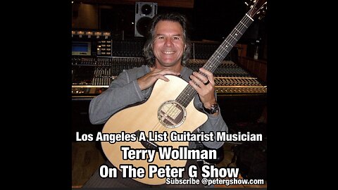 Los Angeles A List Guitarist Terry Wollman, On The Peter G Show. March 14, 2021 Show #109