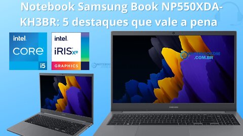 ‎Notebook Samsung Book NP550XDA-KH3BR: 5 Destaques Que Vale A Pena