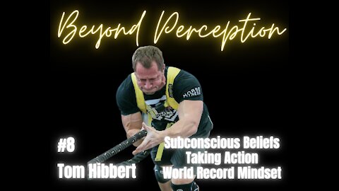 #8 | The Power of Subconscious Beliefs + Taking Action + World Record Mindset! Tom Hibbert