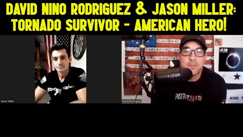 David Nino Rodriguez & Jason Miller: Tornado Survivor - American Hero!