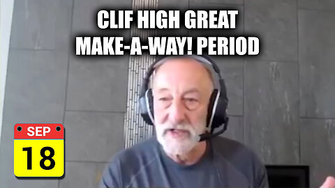 Clif High Great ~ Make - A - way - Period - September 20..