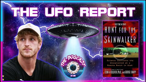 Logan Paul Has Real UFO Footage! | UFO Report | The Bogcast