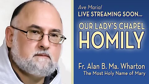 Memorial of the Most Holy Name of Mary - September 12, 2024 - HOMILY