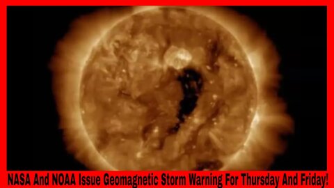 NASA And NOAA Issue Geomagnetic Storm Warning For Thursday And Friday!