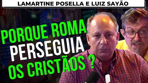 IMPÉRIO ROMANO VS CRITÃOS E JUDEUS - LAMARTINE POSELLA E LUIZ SAYÃO - Inteligência Ltda. Podcast