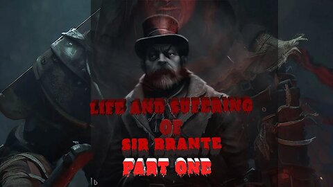 ⏺PT3| Life and Suffering of: Sir Ben Brante (narrated/named by/after me)