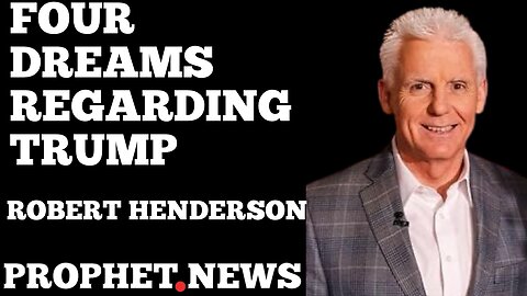 ROBERT HENDERSON DISCUSSES HIS FOUR PROPHETIC DREAMS REGARDING TRUMP