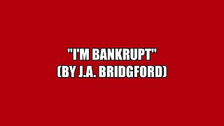 "I'm Bankrupt"