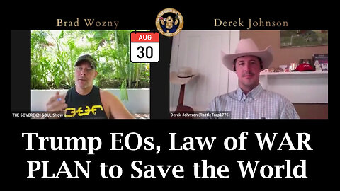 Derek Johnson Aug 30 - Trump EOs, Law of WAR PLAN to Save the World