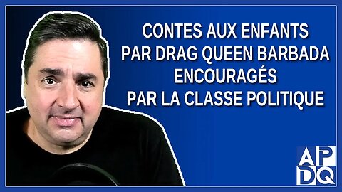 Contes aux enfants par Drag Queen Barbada encouragés par la classe politique