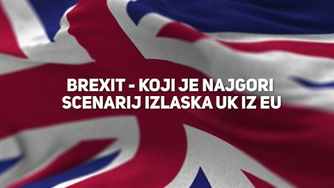 Brexit: Srlja li Ujedinjeno Kraljevstvo u katastrofu?