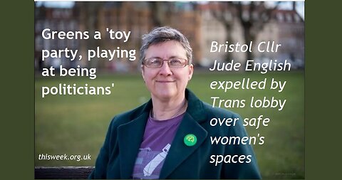 'Greens a Toy Party, Playing At Being Politicians' Trans lobby expel Bristol Green Cllr Jude English