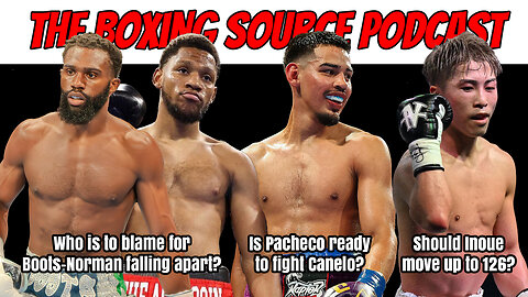 Who is to blame for Boots vs Norman Fallout? Pacheco ready for Canelo? Inoue to 126?