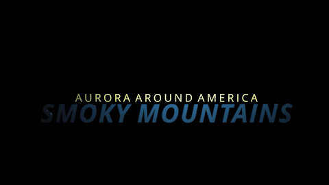 Ep. 5 Aurora Around America - Smoky Mountains