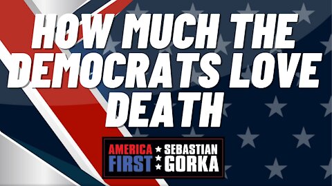 How much the Democrats love death. Caller with Sebastian Gorka on AMERICA First