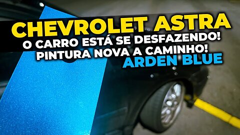 10 MESES NA RUA E VAMOS PINTAR O ASTRA SEDAN DE ARDEN BLUE!