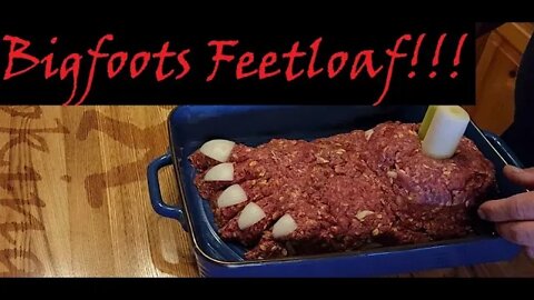 Bigfoot's Halloween Feetloaf!!! Want Meatloaf That Can Walk It Out??? Home Made and Delicious!!!!