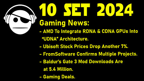 Gaming News | AMD Strategy | Ubisoft | FromSoftware | Baldur´s Gate 3 | Deals | 10 SET 2024