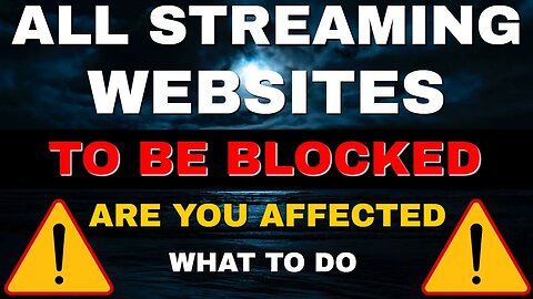 WARNING - ALL STREAMING WEBSITES to be BLOCKED! 2022 UPDATE!