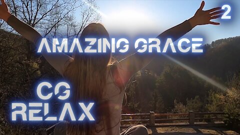 CG RELAX - Amazing Grace - epic relaxing instrumental music