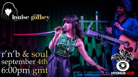 Soul R'n'B Sensation Louise Golbey performing at Hydrus Live 4th September at 6:00pm