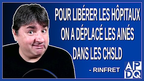 Pour libérer les hôpitaux on a déplacé les ainés dans les CHSLD. Dit Rinfret